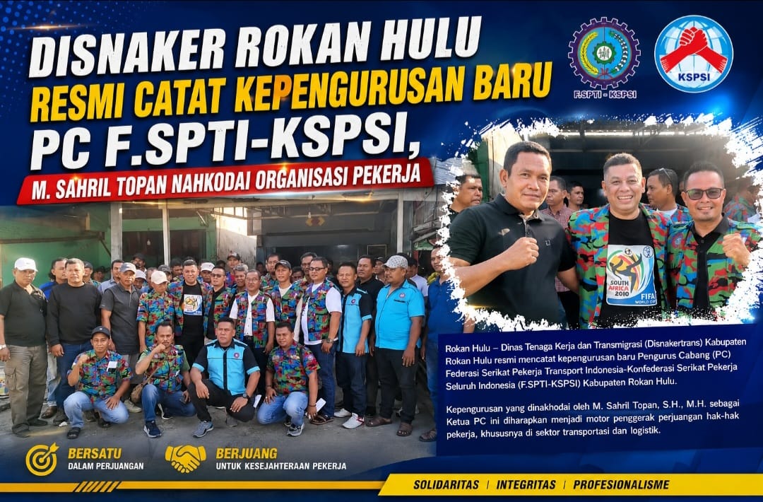Disnaker Rohul Resmi Catat Kepengurusan Baru PC F.SPTI-KSPSI, M. Sahril Topan Nahkodai Organisasi Pekerja.